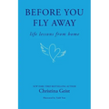 Before You Fly Away: Life Lessons from Home - Hardcover