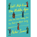 Self-Help from the Middle Ages: What the Seven Deadly Sins Can Teach Us about Living - Hardcover