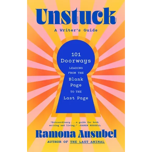 Unstuck: A Writer's Guide - Hardcover