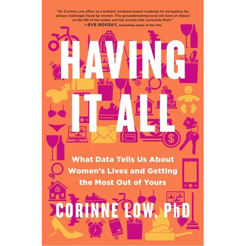Having It All: What Data Tells Us about Women's Lives and Getting the Most Out of Yours
