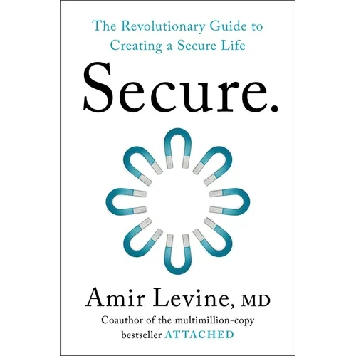 Secure: The Revolutionary Guide to Creating a Secure Life - Hardcover
