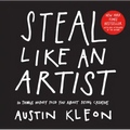 Steal Like an Artist: 10 Things Nobody Told You about Being Creative