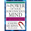 The Power of Your Subconscious Mind: Unlock the Secrets Within