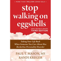 Stop Walking on Eggshells: Taking Your Life Back When Someone You Care about Has Borderline Personality Disorder