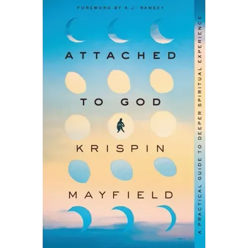 Attached to God: A Practical Guide to Deeper Spiritual Experience
