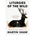 Liturgies of the Wild: Myths That Make Us