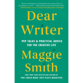 Dear Writer: Pep Talks & Practical Advice for the Creative Life