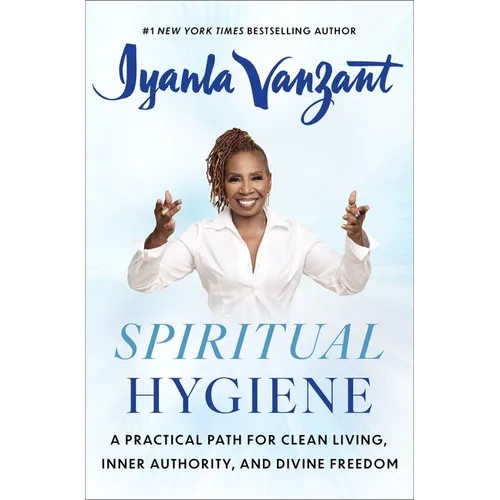 Spiritual Hygiene: A Practical Path for Clean Living, Inner Authority, and Divine Freedom