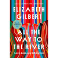 All the Way to the River: Oprah's Book Club: Love, Loss, and Liberation